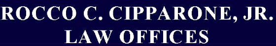 ROCCO C. CIPPARONE, JR. LAW OFFICES